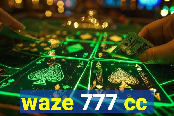 waze 777 cc